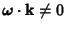 $\boldsymbol{\omega}\cdot{\bf k}\not=0$