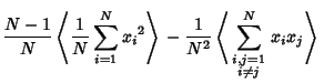 $\displaystyle {N-1\over N} \left\langle{{1\over N} \sum_{i=1}^N {x_i}^2}\right\...
...{\sum_{\scriptstyle{i,j=1}\atop \scriptstyle i\not= j}^N x_ix_j}\right\rangle{}$