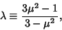 \begin{displaymath}
\lambda\equiv {3\mu^2-1\over 3-\mu^2},
\end{displaymath}