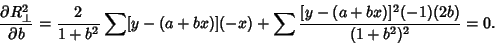 \begin{displaymath}
{\partial R_\perp^2 \over \partial b} = {2\over 1+b^2} \sum [y-(a+bx)](-x) +\sum {[y-(a+bx)]^2(-1)(2b)\over (1+b^2)^2} = 0.
\end{displaymath}