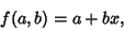 \begin{displaymath}
f(a,b)=a+bx,
\end{displaymath}