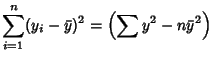 $\displaystyle \sum_{i=1}^n (y_i-\bar y)^2 = \left({\sum y^2-n\bar y^2}\right)$