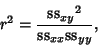 \begin{displaymath}
r^2={{{\rm ss}_{xy}}^2\over {\rm ss}_{xx}{\rm ss}_{yy}},
\end{displaymath}