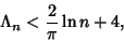 \begin{displaymath}
\Lambda_n<{2\over\pi}\ln n+4,
\end{displaymath}