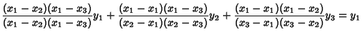 $\displaystyle {(x_1-x_2)(x_1-x_3)\over(x_1-x_2)(x_1-x_3)}y_1+{(x_1-x_1)(x_1-x_3)\over(x_2-x_1)(x_2-x_3)}y_2+{(x_1-x_1)(x_1-x_2)\over(x_3-x_1)(x_3-x_2)}y_3 = y_1$