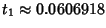 $t_1\approx 0.0606918$