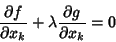 \begin{displaymath}
{\partial f\over \partial x_k}+\lambda {\partial g\over \partial x_k}= 0
\end{displaymath}