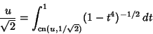 \begin{displaymath}
{u\over\sqrt{2}} = \int^1_{\mathop{\rm cn}\nolimits (u,1/\sqrt{2})} (1-t^4)^{-1/2}\,dt
\end{displaymath}