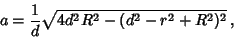 \begin{displaymath}
a= {1\over d}\sqrt{4d^2R^2-(d^2-r^2+R^2)^2}\,,
\end{displaymath}