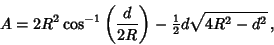 \begin{displaymath}
A=2R^2\cos^{-1}\left({d\over 2R}\right)-{\textstyle{1\over 2}}d\sqrt{4R^2-d^2}\,,
\end{displaymath}