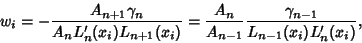 \begin{displaymath}
w_i=-{A_{n+1}\gamma_n\over A_nL_n'(x_i)L_{n+1}(x_i)}
={A_n\over A_{n-1}}{\gamma_{n-1}\over L_{n-1}(x_i)L_n'(x_i)},
\end{displaymath}