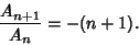 \begin{displaymath}
{A_{n+1}\over A_n}=-(n+1).
\end{displaymath}