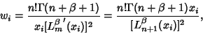 \begin{displaymath}
w_i={n!\Gamma(n+\beta+1)\over x_i[{L_m^\beta}'(x_i)]^2}={n!\Gamma(n+\beta+1)x_i\over [L_{n+1}^\beta(x_i)]^2},
\end{displaymath}