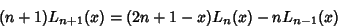 \begin{displaymath}
(n+1)L_{n+1}(x)=(2n+1-x)L_n(x)-nL_{n-1}(x)
\end{displaymath}