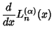 $\displaystyle {d\over dx}L_n^{(\alpha)}(x)$