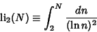 \begin{displaymath}
\mathop{\rm li}\nolimits _2(N)\equiv \int_2^N {dn\over(\ln n)^2}
\end{displaymath}