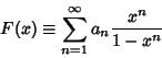 \begin{displaymath}
F(x)\equiv \sum_{n=1}^\infty a_n {x^n\over 1-x^n}
\end{displaymath}