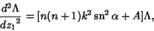 \begin{displaymath}
{d^2\Lambda\over{dz_1}^2}=[n(n+1)k^2\mathop{\rm sn}\nolimits ^2\alpha+A]\Lambda,
\end{displaymath}