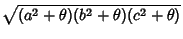 $\displaystyle \sqrt{(a^2+\theta)(b^2+\theta)(c^2+\theta)}$