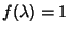 $f(\lambda)=1$