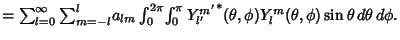 $ = \sum_{l=0}^\infty \sum_{m=-l}^l \! a_{lm}\int^{2\pi}_0\! \int^{\pi}_0 {Y_{l'}^{m'}}^*(\theta,\phi) Y_l^m(\theta,\phi)\sin \theta\,d\theta\,d\phi.$