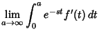 $\displaystyle \lim_{a\to\infty}\int^a_0 e^{-st}f'(t)\,dt$