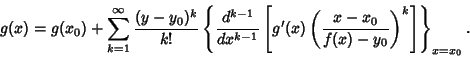 \begin{displaymath}
g(x)=g(x_0)+\sum_{k=1}^\infty {(y-y_0)^k\over k!}\left\{{{d^...
...\left({x-x_0\over f(x)-y_0}\right)^k}\right]}\right\}_{x=x_0}.
\end{displaymath}