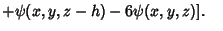 $ +\psi(x,y,z-h)-6\psi(x,y,z)].\quad$