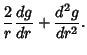 $\displaystyle {2\over r}{dg\over dr}+ {d^2g\over dr^2}.$