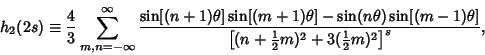 \begin{displaymath}
h_2(2s)\equiv {4\over 3}\sum_{m, n=-\infty}^\infty {\sin[(n+...
...tstyle{1\over 2}}m)^2+3({\textstyle{1\over 2}}m)^2}\right]^s},
\end{displaymath}