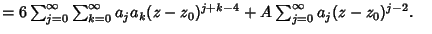 $ = 6\sum_{j=0}^\infty\sum_{k=0}^\infty a_ja_k(z-z_0)^{j+k-4} + A\sum_{j=0}^\infty a_j(z-z_0)^{j-2}.\quad$