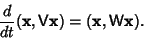 \begin{displaymath}
{d\over dt}({\bf x},{\hbox{\sf V}}{\bf x})=({\bf x},{\hbox{\sf W}}{\bf x}).
\end{displaymath}