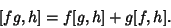 \begin{displaymath}[fg,h]=f[g,h]+g[f,h].
\end{displaymath}