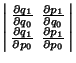 $\displaystyle \left\vert\begin{array}{ccc}{\partial q_1\over\partial q_0} & {\p...
...r\partial p_0} & {\partial p_1\over\partial p_0}\end{array}\right\vert\nonumber$