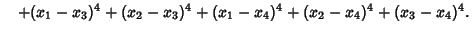 $\quad +(x_1-x_3)^4+(x_2-x_3)^4+(x_1-x_4)^4+(x_2-x_4)^4 +(x_3-x_4)^4.$