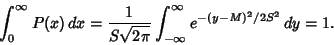 \begin{displaymath}
\int_0^\infty P(x)\,dx= {1\over S\sqrt{2\pi}}\int_{-\infty}^\infty e^{-(y-M)^2/2S^2}\,dy=1.
\end{displaymath}