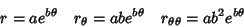 \begin{displaymath}
r=ae^{b\theta} \quad r_\theta=abe^{b\theta}\quad r_{\theta\theta}=ab^2e^{b\theta}
\end{displaymath}