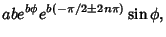 $\displaystyle abe^{b\phi}e^{b(-\pi/2\pm 2n\pi)}\sin\phi,$