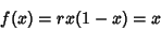 \begin{displaymath}
f(x)= r x(1-x)=x
\end{displaymath}