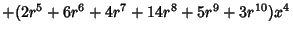 $+(2{r^5}+6{r^6}+4{r^7}+14{r^8}+5{r^9}+3{r^{10}}){x^4}$