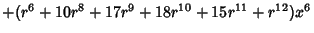 $+({r^6}+10{r^8}+17{r^9}+18{r^{10}}+15{r^{11}}+{r^{12}}){x^6}$