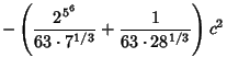 $\displaystyle -\left({{2^{5^6}\over 63\cdot 7^{1/3}}+{1\over 63\cdot 28^{1/3}}}\right)c^2$