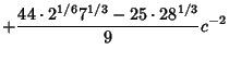 $\displaystyle +{44\cdot 2^{1/6}7^{1/3}-25\cdot 28^{1/3}\over 9} c^{-2}$