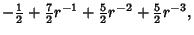 $\displaystyle -{\textstyle{1\over 2}}+{\textstyle{7\over 2}}r^{-1}+{\textstyle{5\over 2}}r^{-2}+{\textstyle{5\over 2}}r^{-3},$