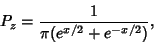 \begin{displaymath}
P_z={1\over \pi(e^{x/2}+e^{-x/2})},
\end{displaymath}