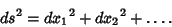 \begin{displaymath}
ds^2={dx_1}^2+{dx_2}^2+\ldots.
\end{displaymath}