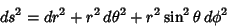 \begin{displaymath}
ds^2 = dr^2+r^2\,d\theta^2+r^2\sin^2\theta\,d\phi^2
\end{displaymath}