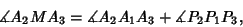 \begin{displaymath}
\dirang A_2MA_3 =\dirang A_2A_1A_3+\dirang P_2P_1P_3,
\end{displaymath}