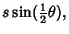 $\displaystyle s\sin({\textstyle{1\over 2}}\theta),$