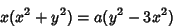 \begin{displaymath}
x(x^2+y^2)=a(y^2-3x^2)
\end{displaymath}